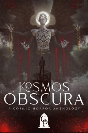 Kosmos Obscura, a Cosmic Horror Anthology